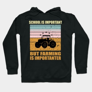 School Is Important But Farming Is Importanter Hoodie